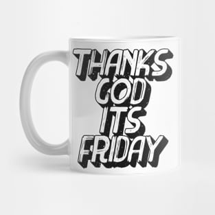 T.G.I.F Thank's God It's Friday typography Mug